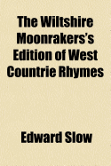 The Wiltshire Moonrakers's Edition of West Countrie Rhymes