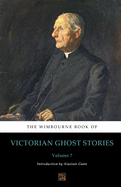 The Wimbourne Book of Victorian Ghost Stories: Volume 7