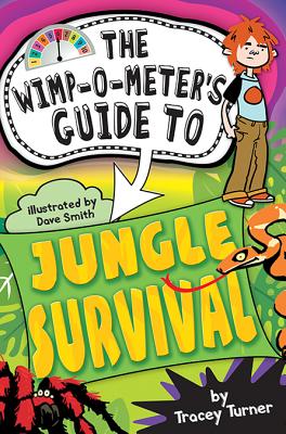 The Wimp-O-Meter's Guide to Jungle Survival - Turner, Tracey, and Smith, Dave