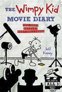 The Wimpy Kid Movie Diary: How Greg Heffley Went Hollywood: Revised and Expanded Edition
