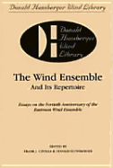 The Wind Ensemble and Its Repertoire: Essays on the Fortieth Anniversary of the Eastman Wind Ensemble
