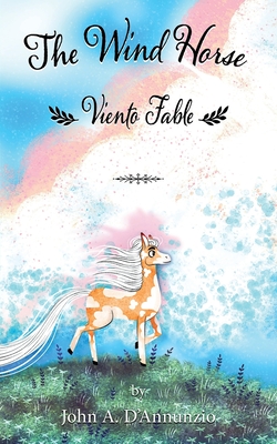 The Wind Horse: Viento Fable - D'Annunzio, John A, and Brereton, Alice (Illustrator)