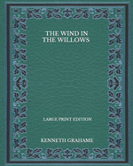 The Wind in the Willows - Large Print Edition