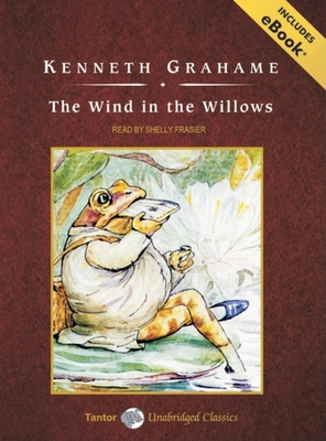 The Wind in the Willows, with eBook - Grahame, Kenneth, and Frasier, Shelly (Narrator)