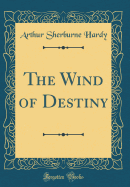 The Wind of Destiny (Classic Reprint)