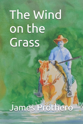 The Wind on the Grass - Prothero, James