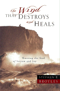 The Wind That Destroys and Heals: Trusting the God of Sorrow and Joy