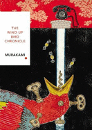 The Wind-Up Bird Chronicle (Vintage Classics Japanese Series): Haruki Murakami
