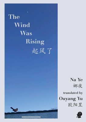 The Wind Was Rising - Ye, Na, and Yu, Ouyang (Translated by)