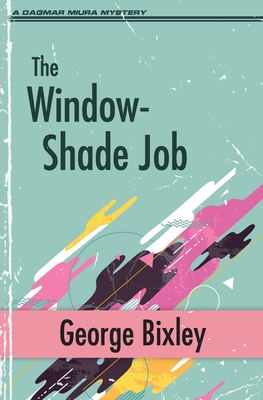 The Window-Shade Job - Bixley, George
