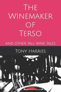 The Winemaker of Terso: and other tall wine tales