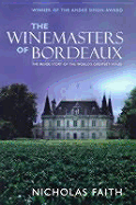 The Winemasters of Bordeaux: The Inside Story of the World's Greatest Wines