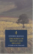 The Wines of Britain & Ireland: a Guide - Skelton, Stephen
