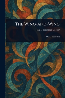 The Wing-and-Wing - Cooper, James Fenimore