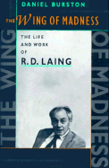 The Wing of Madness: The Life and Work of R.D. Laing