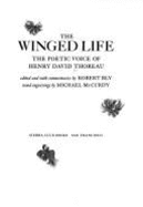The Winged Life: The Poetic Voice of Henry David Thoreau - Thoreau, Henry David, and Bly, Robert, and McCurdy, Michael