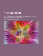 The Winkles; Or, the Merry Monomaniacs. an American Picture with Portraits of the Natives