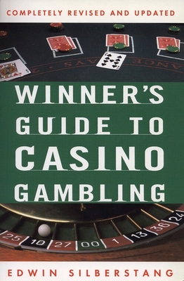 The Winner's Guide to Casino Gambling: Completely Revised and Updated - Silberstang, Edwin