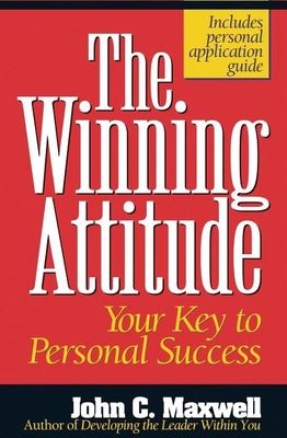 The Winning Attitude: Your Key to Personal Success - Maxwell, John C