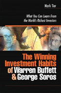 The Winning Investment Habits of Warren Buffett and George Soros: What You Can Learn from the World's Richest Investors