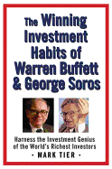 The Winning Investment Habits of Warren Buffett & George Soros: Harness the Investment Genius of the World's Richest Investors
