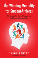 The Winning Mentality for Student-Athletes: Strategies for Mental Toughness in Competition and Life