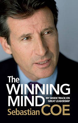 The Winning Mind: My Inside Track on Great Leadership - Coe, Sebastian