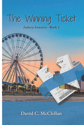 The Winning Ticket: Lottery Lunatics - Book 1 - Frederiksen, Ej (Editor), and Leigh, Lori (Editor), and McClellan, David C