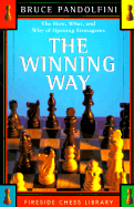 The Winning Way: The How What and Why of Opening Strategems - Pandolfini, Bruce