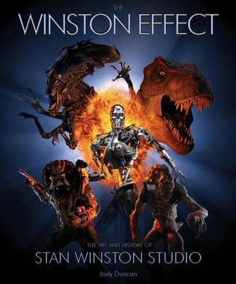 The Winston Effect: The Art & History of Stan Winston Studio - Duncan, Jody