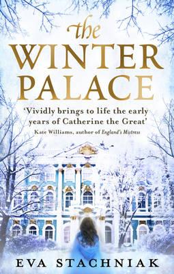 The Winter Palace: A novel of the young Catherine the Great - Stachniak, Eva