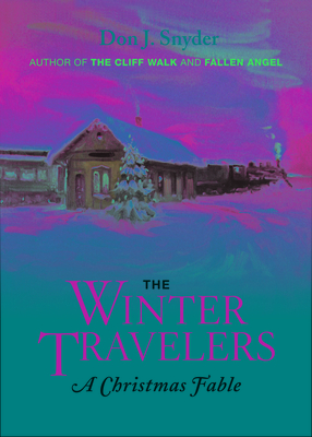 The Winter Travelers: A Christmas Fable - Snyder, Don J