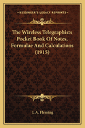 The Wireless Telegraphists Pocket Book Of Notes, Formulae And Calculations (1915)