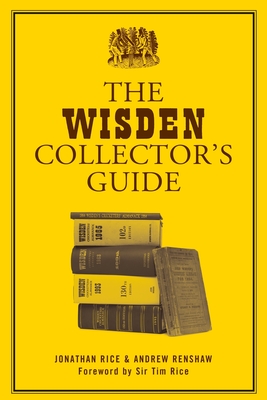 The Wisden Collector's Guide - Rice, Jonathan, and Renshaw, Andrew