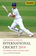 The Wisden Guide to International Cricket 2014: The Definitive Player-by-Player Guide