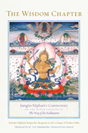 The Wisdom Chapter: Jamgn Mipham's Commentary on the Ninth Chapter of the Way of the Bodhisattva