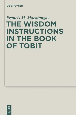 The Wisdom Instructions in the Book of Tobit - Macatangay, Francis M