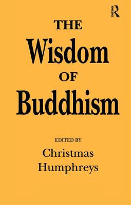 The Wisdom of Buddhism - Humphreys, Christmas