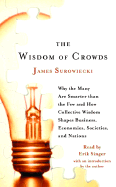 The Wisdom of Crowds: Why the Many Are Smarter Than the Few and How Collective Wisdom Shapes Business, Economies, Societies and Nations - Surowiecki, James, and Singer, Erik (Read by)