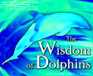 The Wisdom of Dolphins - Yoder, Susan E, and Benton, Major T, and Yoder Benton, Susan