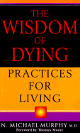 The Wisdom of Dying: Practice for Living