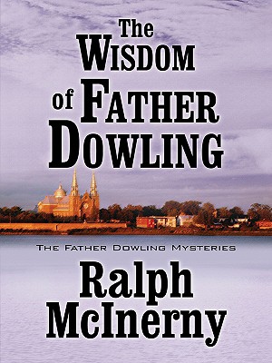 The Wisdom of Father Dowling - McInerny, Ralph M