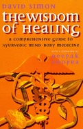 The Wisdom of Healing: Comprehensive Examination of Mind-body Sciences of East and West