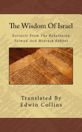 The Wisdom of Israel: Extracts from the Babylonian Talmud and Midrash Rabbot