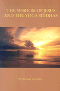 The Wisdom of Jesus and the Yoga Siddhas - Govindan, Marshall