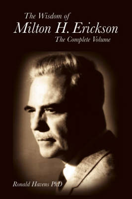 The Wisdom of Milton H Erickson: Complete Volume - Havens, Ronald