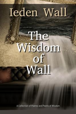 The Wisdom of Wall - Breslin, Mark (Foreword by), and Wall, Ieden