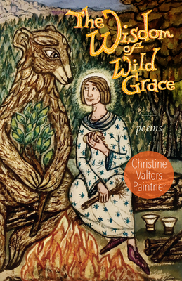 The Wisdom of Wild Grace: Poems - Paintner, Christine Valters