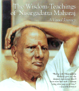 The Wisdom-Teachings of Nisargadatta Maharaj: A Visual Journey