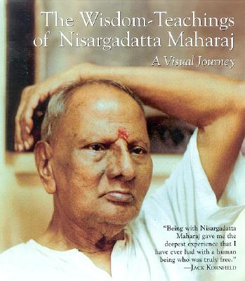 The Wisdom-Teachings of Nisargadatta Maharaj: A Visual Journey - Greenblatt, Matthew